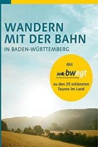 Wandern mit der Bahn in Baden-Württemberg: Mit bwegt zu den 25 schönsten Touren im Land